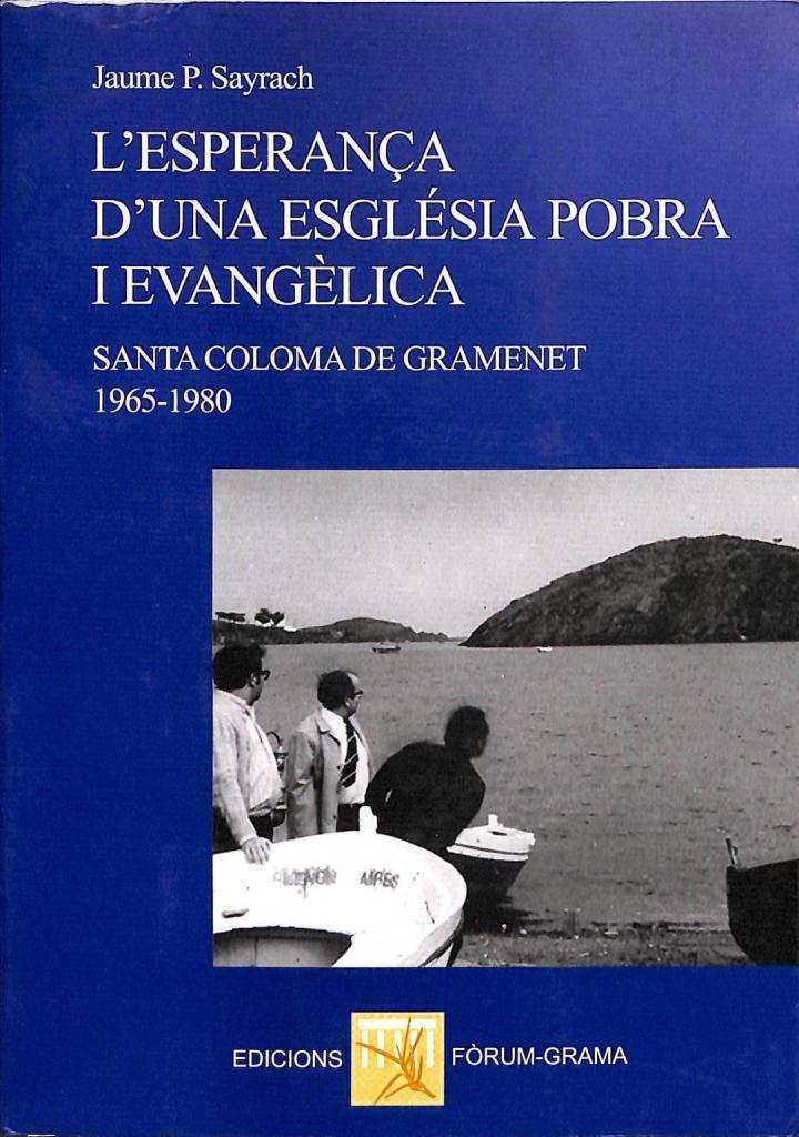 L'ESPERANÇA D'UNA ESGLÉSIA POBRA I EVANGÈLICA . SANTA COLOMA DE GRAMENET 1965 - 1980 (CATALÁN). | JAUME P. SAYRACH