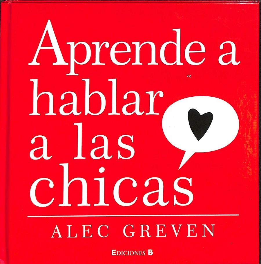 APRENDE A HABLAR A LAS CHICAS | 9788466641258 | GREVEN / ACEDERA