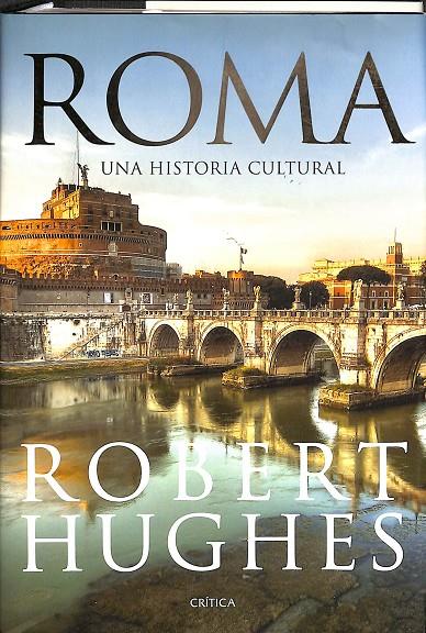 ROMA UNA HISTORIA CULTURAL | ROBERT HUGHES, ENRIQUE HERRANDO PÉREZ