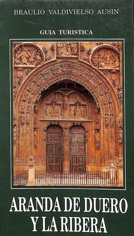 GUÍA TURÍSTICA DE ARANDA DE DUERO Y LA RIBERA | 9788460537328 | BRAULIO VALDIVIELSO AUSIN