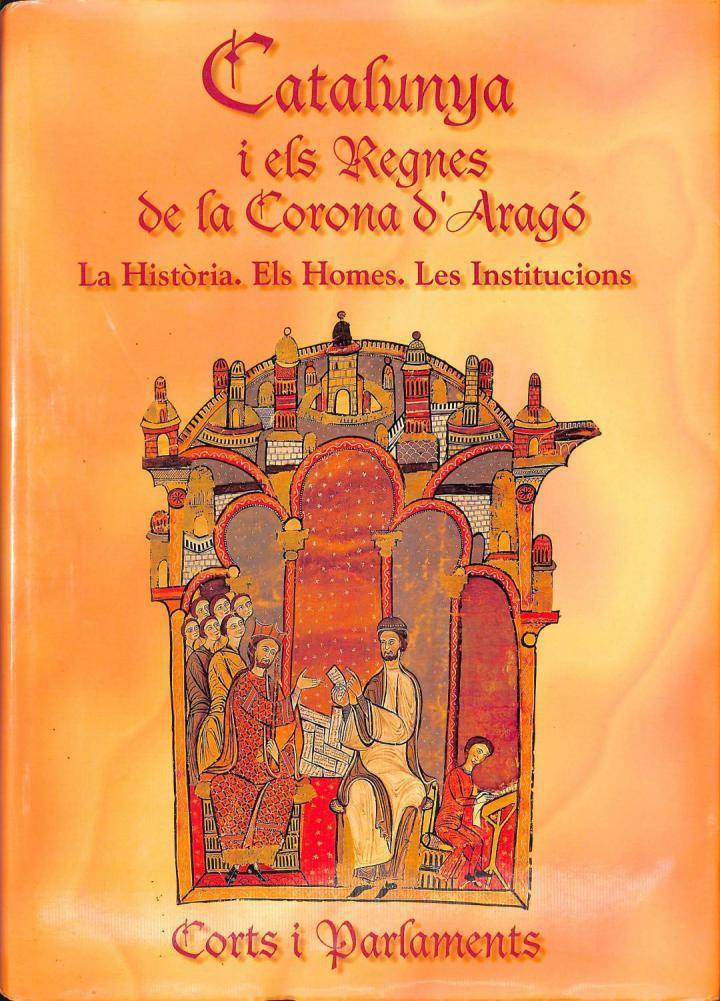 CATALUNYA I ELS REGNES DE LA CORONA D'ARAGÓ, III. LA HISTÒRIA. ELS HOMES. LES INSTITUCIONS (CORTS I PARLAMENTS). BILINGUE (CASTELLANO - CATALÀ) (CATAL | 9788487046032 | FEDERICO UDINA MARTORELL