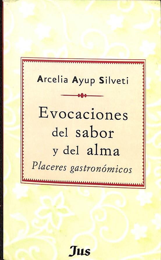 EVOCACIONES DEL SABOR Y DEL ALMA | ARCELIA AYUP SILVETI