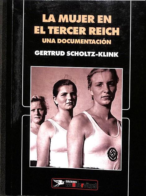 LA MUJER EN TERCER REICH. UNA DOCUMENTACIÓN. | GERTRUD SCHOILTZ. KLINK