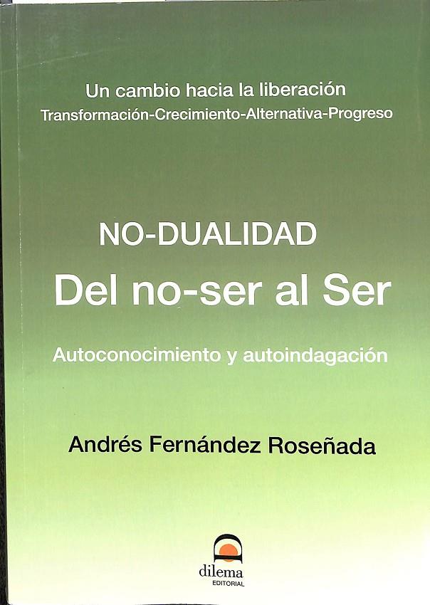 NO DUALIDAD. DEL NO-SER AL SER. AUTOCONOCIMIENTO Y AUTOINDAGACIÓN | FERNÁNDEZ ROSEÑADA, ANDRÉS