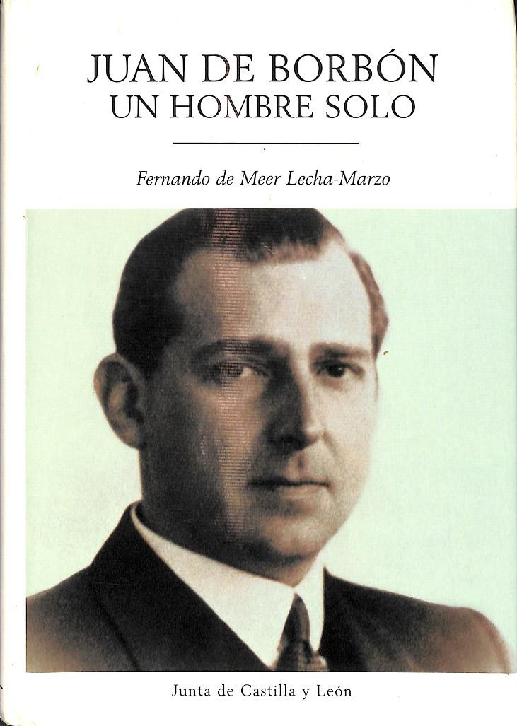 JUAN DE BORBÓN UN HOMBRE SOLO | 9788497180177 | FERNANDO DE MEER LECHA-MARZO
