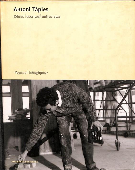 ANTONI TÀPIES  OBRAS, ESCRITOS, ENTREVISTAS | ISHAGHPOUR, YOUSSEF