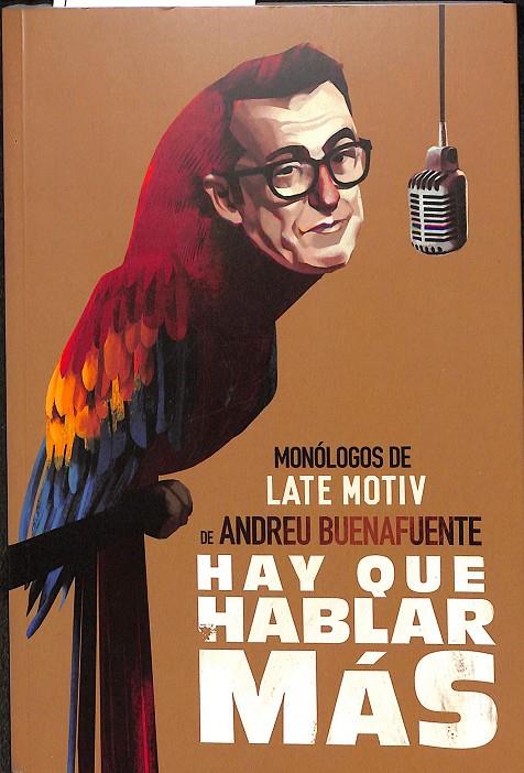 HAY QUE HABLAR MÁS MONÓLOGOS DE LATE MOTIV DE ANDREU BUENAFUENTE | 9788468056753 | TELEFONICA AUDIOVISUAL SLU
