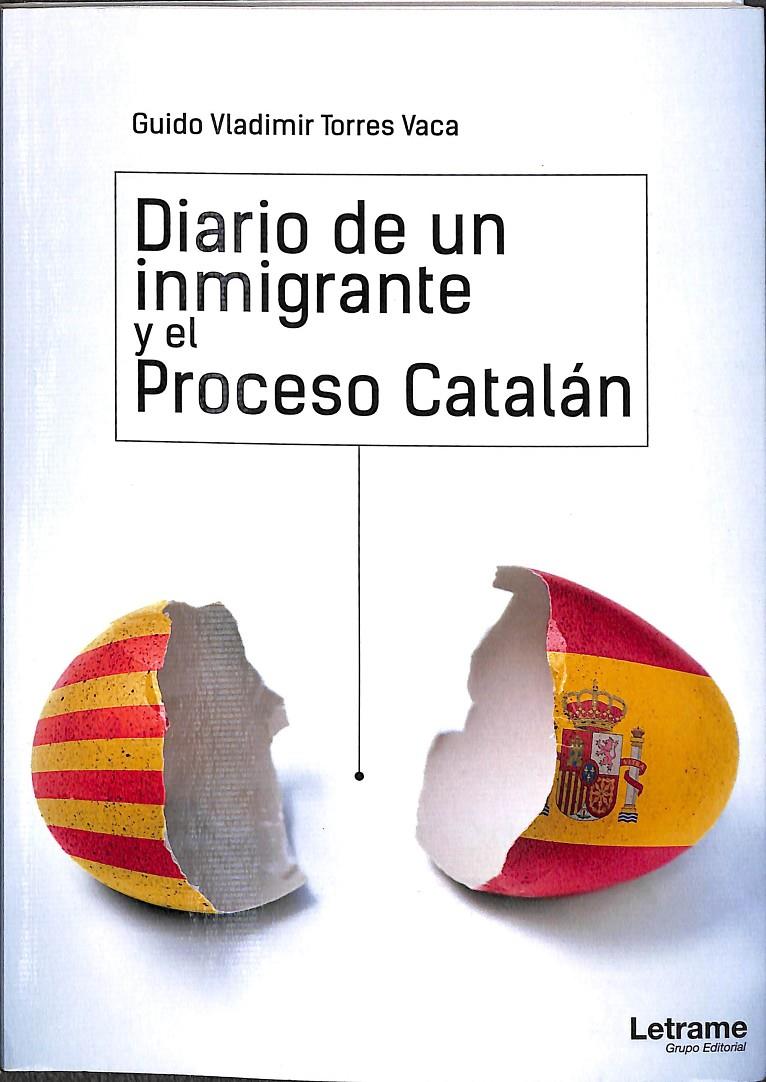 DIARIO DE UN INMIGRANTE Y EL PROCESO CATALÁN | 9788417657345 | TORRES VACA, GUIDO VLADIMIR