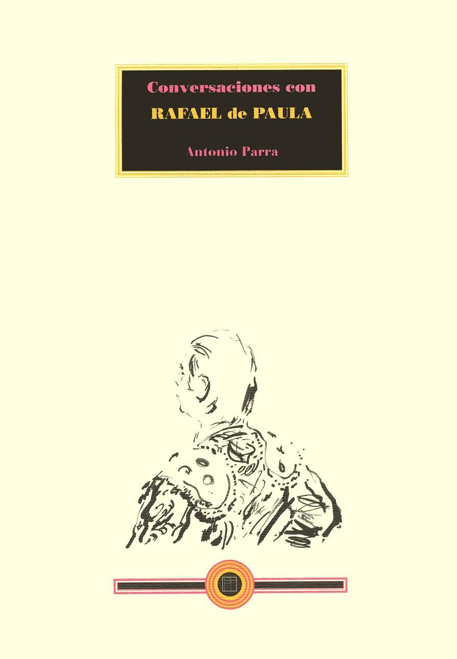 CONVERSACIONES CON RAFAEL DE PAULA | PARRA, ANTONIO/DE PAULA, RAFAEL