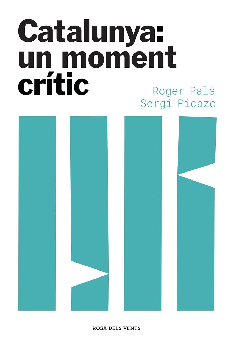 CATALUNYA: UN MOMENT CRÍTIC (CATALÁN) | 9788417909871 | PALÀ, ROGER / PICAZO, SERGI