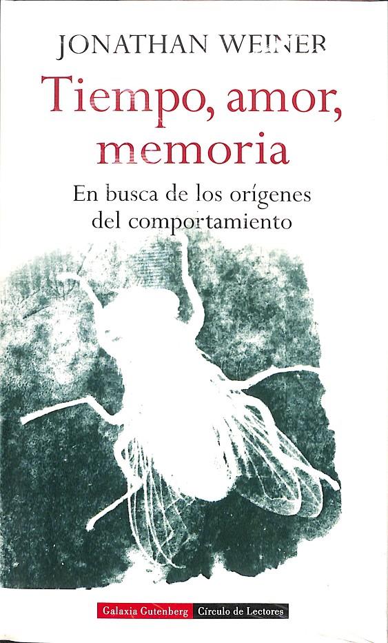 TIEMPO AMOR  MEMORIA EN BUSCA DE LOS ORIGENES DEL COMPORTAMIENTO | 9788481093216 | WEINER, JONATHAN 