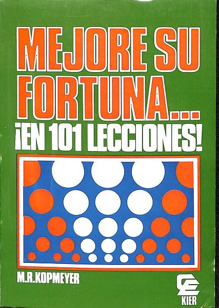 MEJORE SU FORTUNA EN 101 LECCIONES | M.R. KOPMEYER