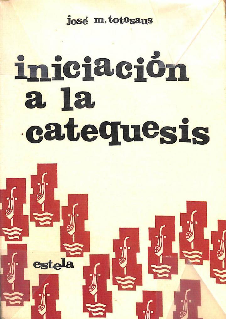 INICIACION A LA CATEQUESIS | JOSE M. TOTOSAUS
