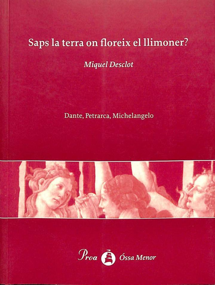 SAPS LA TERRA ON FLOREIX EL LLIMONER? DANTE, PETRARCA, MICHELANGELO (CATALÁN). | 9788482565071 | MIQUEL DESCLOT