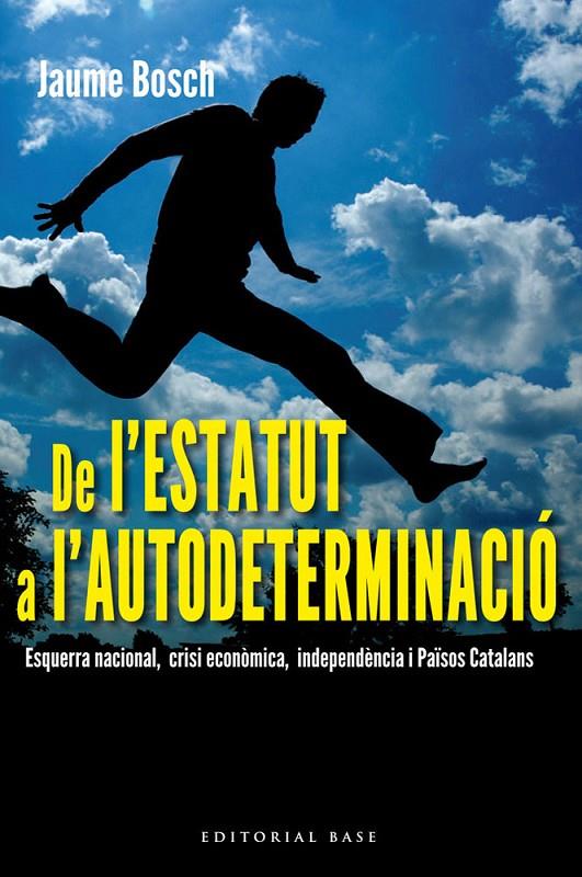 DE L'ESTATUT A L'AUTODETERMINACIÓ (CATALÁN) | 9788415711308 | BOSCH I MESTRES, JAUME