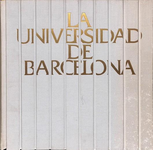 LA UNIVERSIDAD DE BARCELONA | JOSEP TERMES, ALEXANDFRE CIRICI, SANTIAGO ALCOLEA