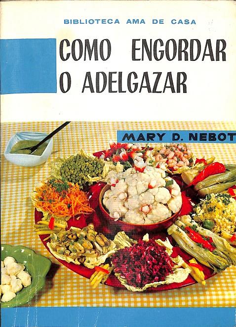 COMO ENGORDAR O ADELGAZAR | MARY D.NEBOT
