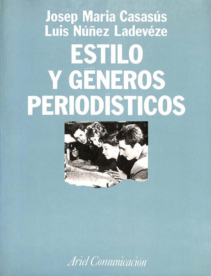 ESTILO Y GÉNEROS PERIODÍSTICOS | 9788434412583 | JOSEP MARIA CASASUS I GURI / LUIS NUÑEZ LADEVEZE