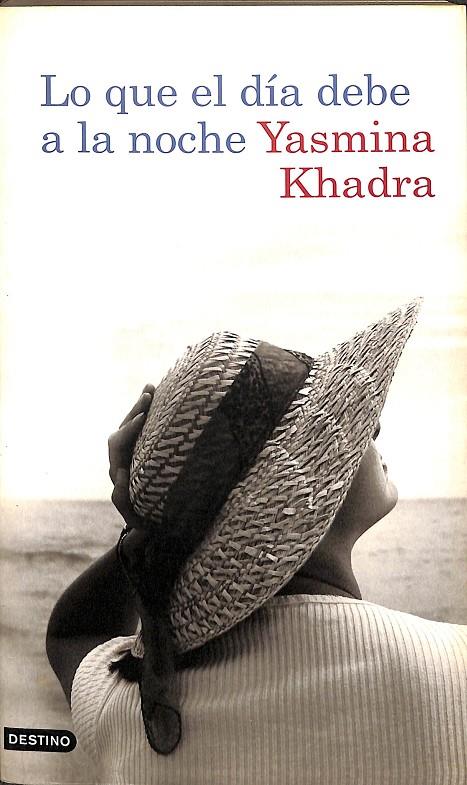 LO QUE EL DÍA DEBE A LA NOCHE | YASMINA KHADRA