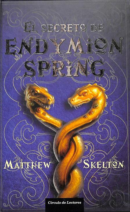 EL SECRETO DE ENDYMION SPRING | 9788467228670 | MATTHEW SKELTON