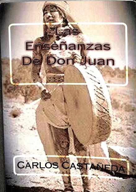 LAS ENSEÑANAZAS DE DON JUAN | CARLOS CASTAÑEDA