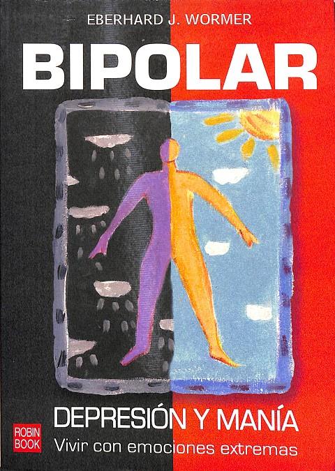 BIPOLAR DEPRESIÓN Y MANÍA VIVIR CON EMOCIONES EXTREMAS | 9788479277178 | WORMER, EBERHARD J.