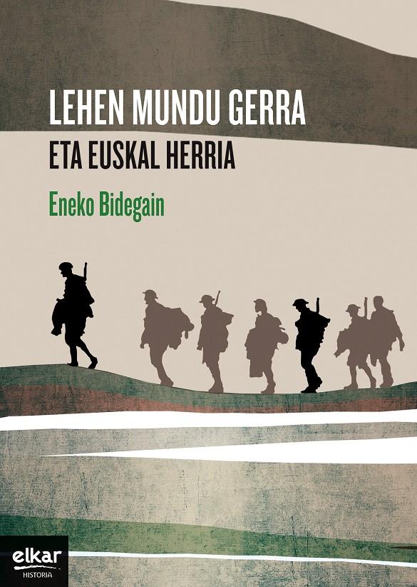LEHEN MUNDU GERRA ETA EUSKAL HERRIA (VASCO-EUSKERA) | 9788490272602 | BIDEGAIN, ENEKO