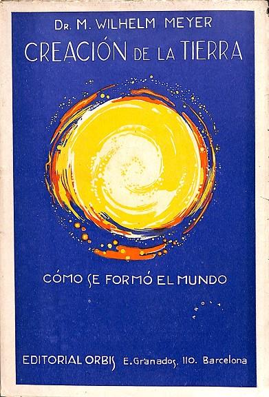 CREACIÓN DE LA TIERRA | DR. M. WILHELM MEYER