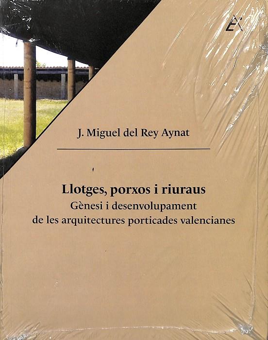 LLOTGES, PORXOS I RIURAUS. GENESI I DESE (CATALÁN) (PRECINTADO) | J. MIGUEL DEL REY AYNAT