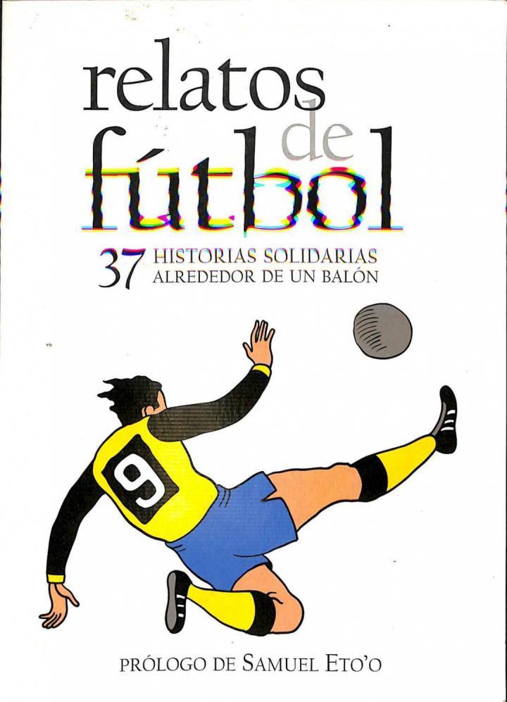 RELATOS DE FÚTBOL: 37 HISTORIAS SOLIDARIAS ALREDEDOR DE UN BALÓN | 9788460950554 | LEONARD BEARD / SAMUEL ETO'O