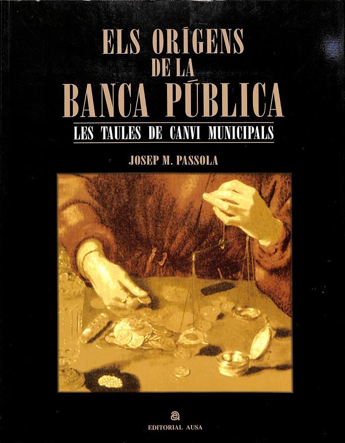 ELS ORÍGENS DE LA BANCA PÚBLICA (CATALÁN) | 0 | JOSEP M PASSOLA