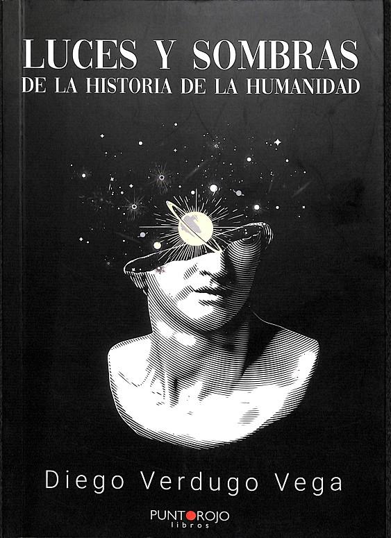LUCES Y SOMBRAS DE LA HISTORIA DE LA HUMANIDAD | 9788418109829 | DIEGO VERDUGO VEGA