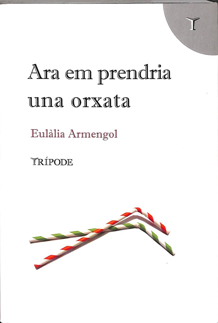 ARA EM PRENDRIA UNA ORXATA (CATALÁN) | ARMENGOL, EULÀLIA