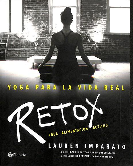 YOGA PARA LA VIDA REAL RETOX | IMPARATO, LAUREN