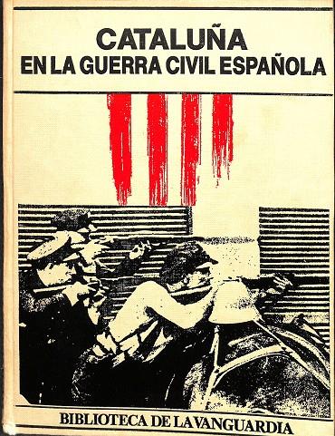 CATALUÑA EN LA GUERRA CIVIL ESPAÑOLA | JOSEP MARIA SOLÉ I SABATÉ, LUÍS ROMERO, CARLES SALMURRI I TRINXET...