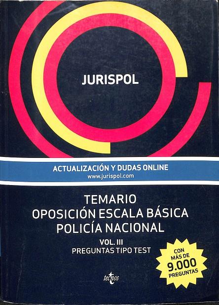 TEMARIO OPOSICION ESCALA BÁSICA POLÍCIA NACIONAL VOL III PREGUNTAS TIPO TEST | JURISPOL