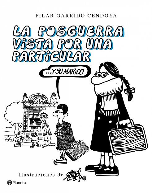 LA POSGUERRA VISTA POR UNA PARTICULAR Y SU MARIDO | GARRIDO CENDOYA, PILAR/FORGES