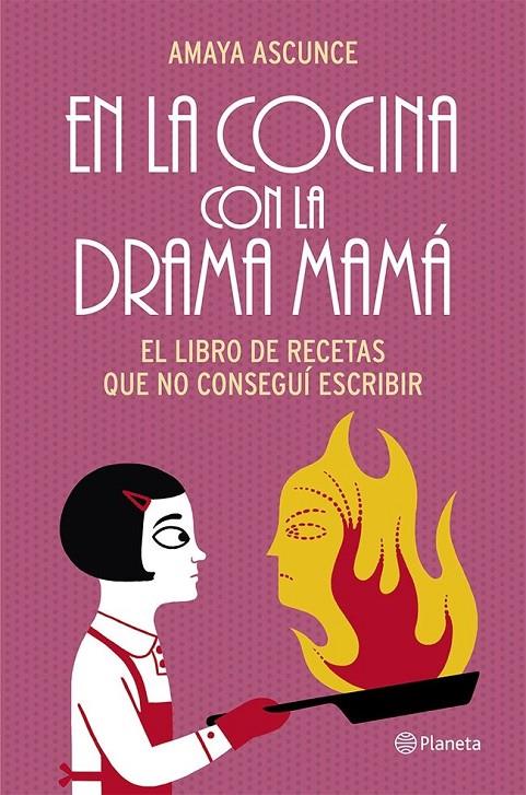 EN LA COCINA CON LA DRAMA MAMÁ - EL LIBRO DE RECETAS QUE NO CONSEGUÍ ESCRIBIR | ASCUNCE, AMAYA