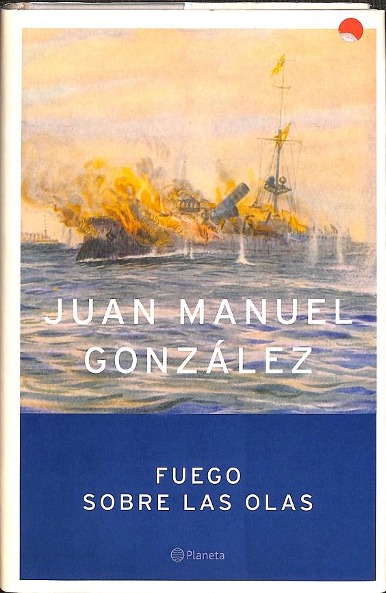 FUEGO SOBRE LAS OLAS | JUAN MANUEL GONZÁLEZ