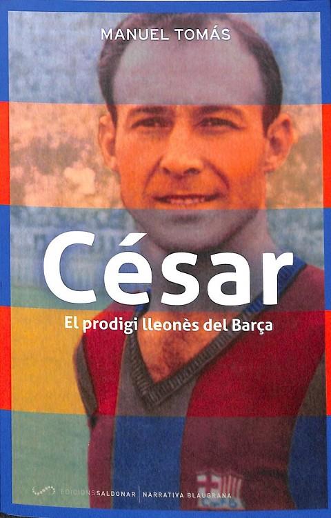 CÉSAR EL PRODIGI LLEONES DEL BARÇA  (CATALÁN) | 9788494507847 | MANUEL TOMAS 