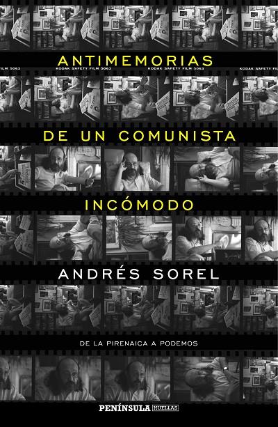 ANTIMEMORIAS DE UN COMUNISTA INCÓMODO - DE LA PIRENAICA A PODEMOS | SOREL, ANDRÉS