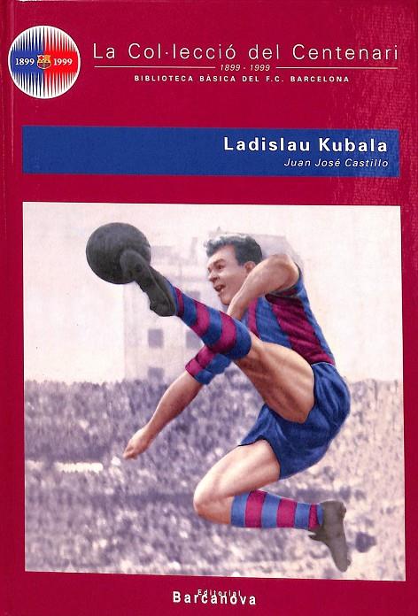 LA COL.LECCIO DEL CENTENARI LADISLAU KUBALA N 10 (CATALÁN) | JUAN JOSE CASTILLO