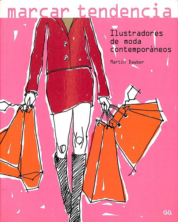 MARCAR TENDENCIA - ILUSTRADORES DE MODA CONTEMPORÁNEOS | 9788425219825 | DAWBER, MARTIN