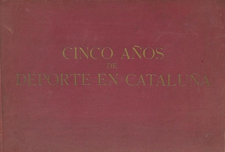 CINCO AÑOS DE DEPORTE EN CATALUÑA | AUTORES VARIOS 