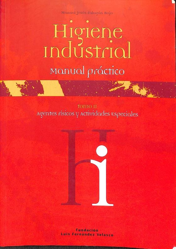 HIGIENE INDUSTRIAL MANUAL PRACTICO AGENTES FISICOS Y ACTIVIDADES ESPECIALES TOMO 2 | 9788493608606 | MANUEL JESUS FALAGAN BOJO