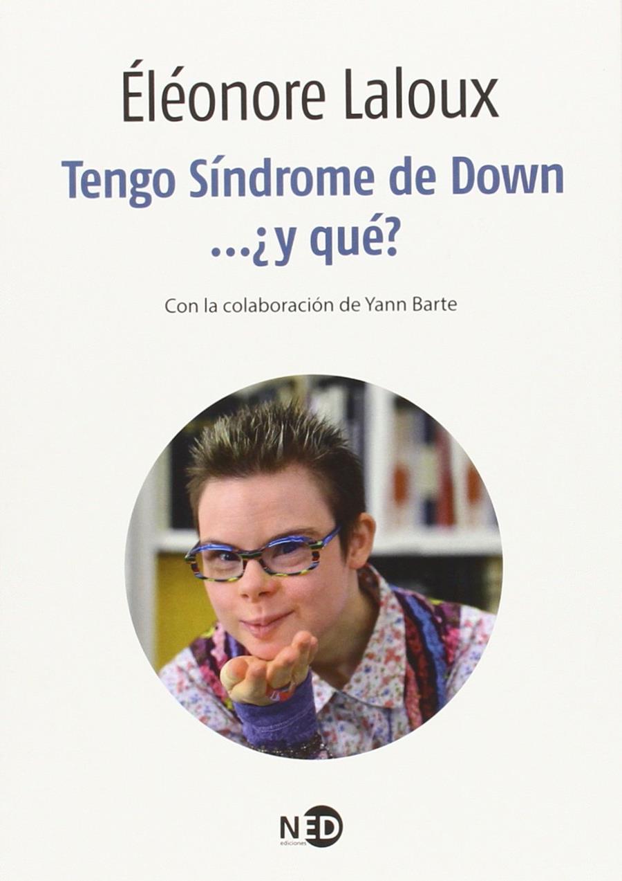 TENGO SÍNDROME DE DOWN...¿Y QUÉ? | 9788494236488 | LALOUX, ÉLÉONORE