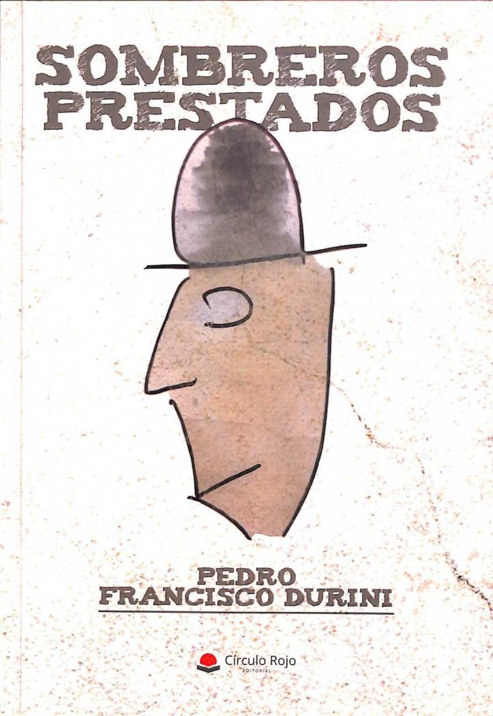 SOMBREROS PRESTADOS | 9788491941248 | PEDRO FRANCISCO DURINI