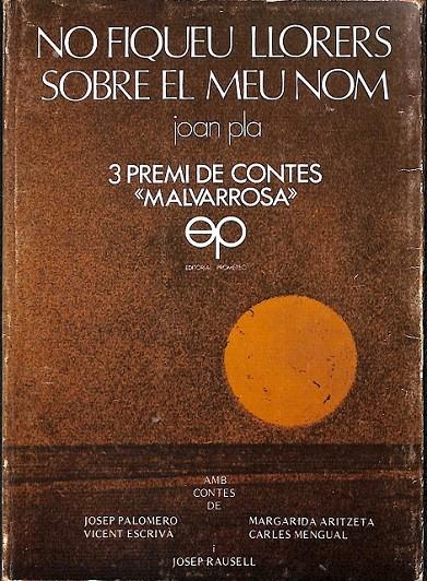 NO FIQUEU LLORERS SOBRE EL MEU NOM (CATALÁN) | 0 | PLA, JOAN