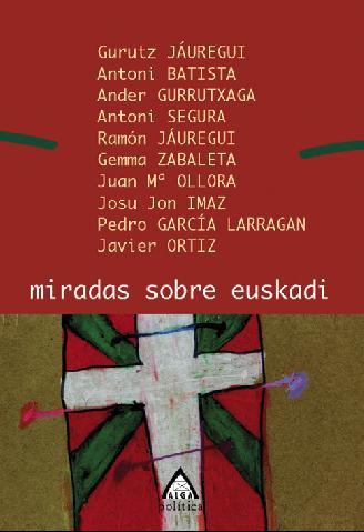 MIRADAS SOBRE EUSKADI | 9788495589934 | JÁUREGUI BERECIARTU, GURUTZ