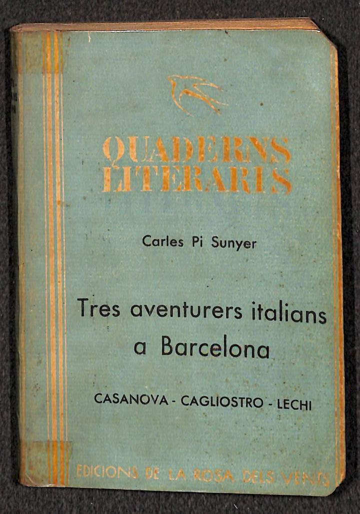 TRES AVENTURERS ITALIANS A BARCELONA CASANOVA, CAGLIOSTRO, LECHI (CATALÁN) | CARLES PI SUNYER